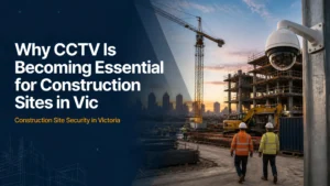 CCTV security for construction sites in Victoria